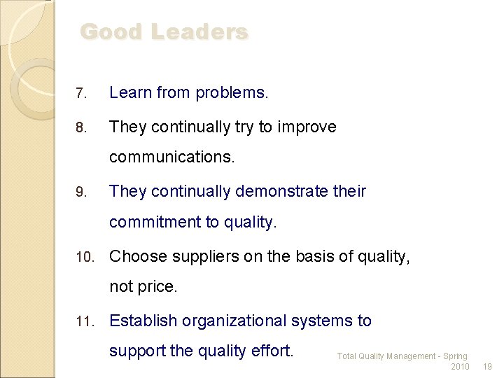 Good Leaders 7. Learn from problems. 8. They continually try to improve communications. 9.