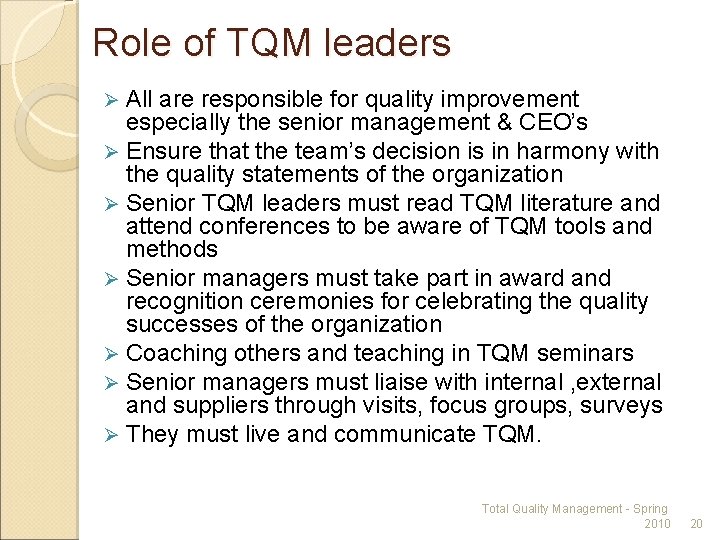 Role of TQM leaders All are responsible for quality improvement especially the senior management