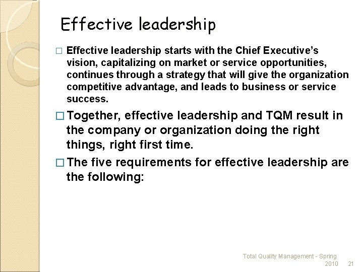 Effective leadership � Effective leadership starts with the Chief Executive’s vision, capitalizing on market