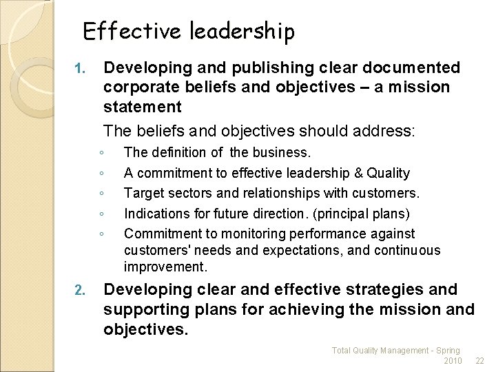 Effective leadership 1. Developing and publishing clear documented corporate beliefs and objectives – a