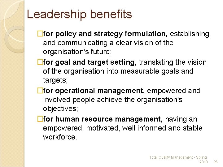 Leadership benefits �for policy and strategy formulation, establishing and communicating a clear vision of