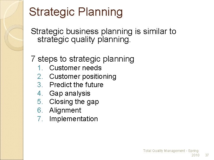 Strategic Planning Strategic business planning is similar to strategic quality planning. 7 steps to