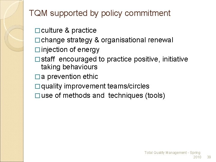 TQM supported by policy commitment � culture & practice � change strategy & organisational