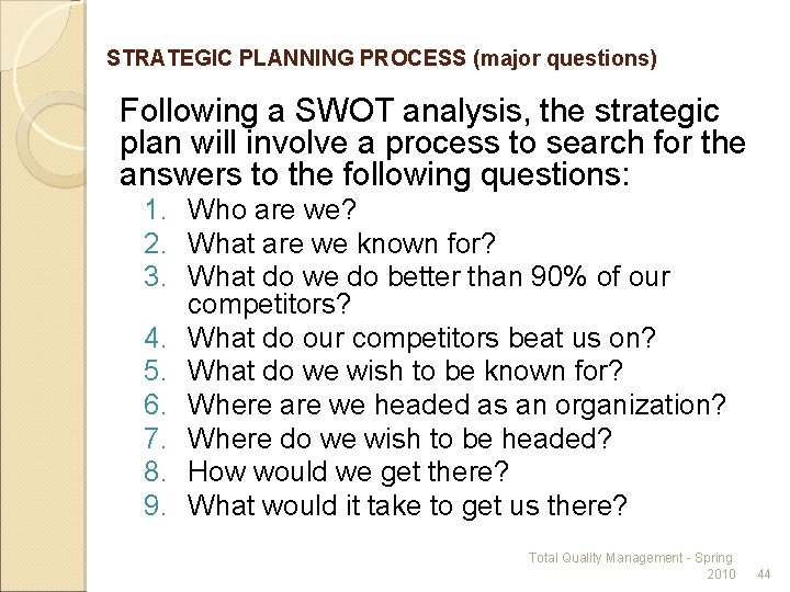 STRATEGIC PLANNING PROCESS (major questions) Following a SWOT analysis, the strategic plan will involve