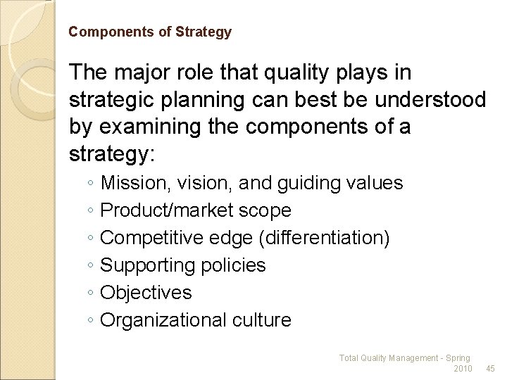 Components of Strategy The major role that quality plays in strategic planning can best