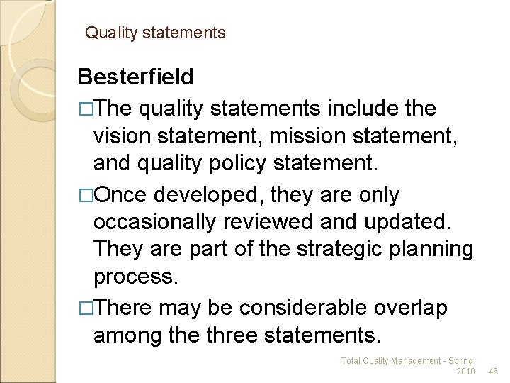 Quality statements Besterfield �The quality statements include the vision statement, mission statement, and quality