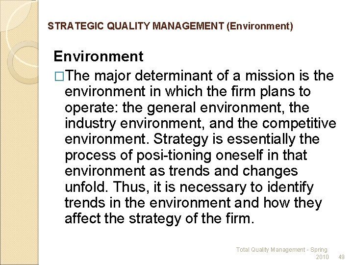 STRATEGIC QUALITY MANAGEMENT (Environment) Environment �The major determinant of a mission is the environment