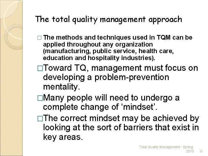 The total quality management approach � The methods and techniques used in TQM can