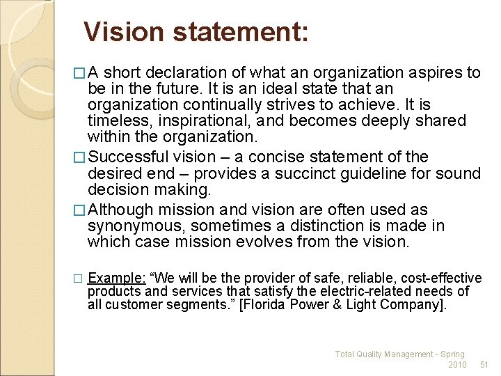 Vision statement: �A short declaration of what an organization aspires to be in the