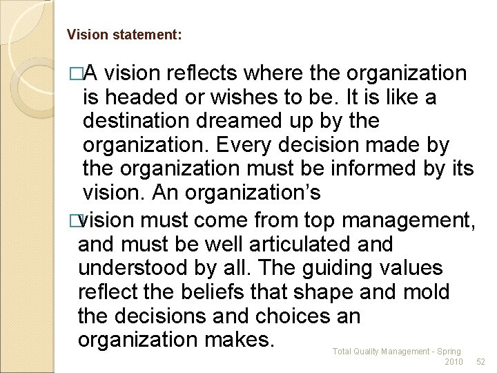 Vision statement: �A vision reflects where the organization is headed or wishes to be.