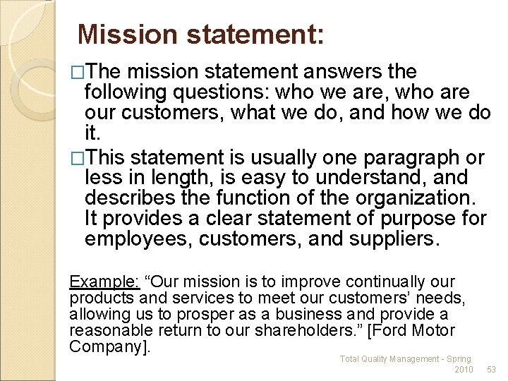 Mission statement: �The mission statement answers the following questions: who we are, who are