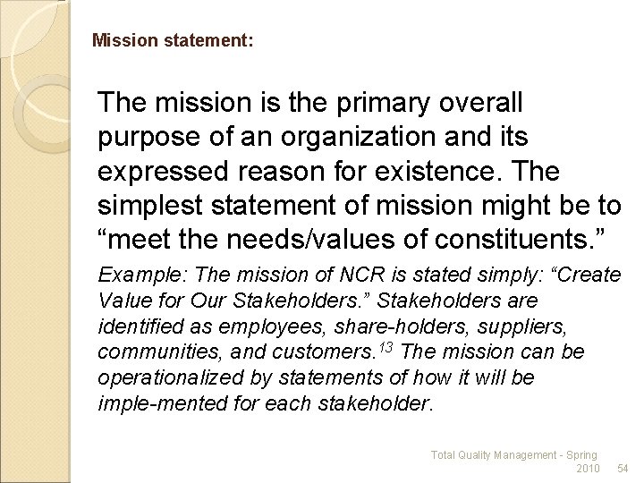 Mission statement: The mission is the primary overall purpose of an organization and its