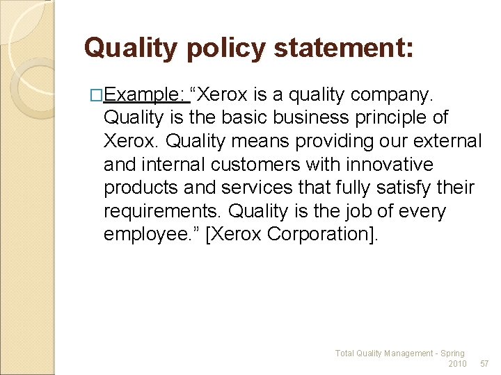 Quality policy statement: �Example: “Xerox is a quality company. Quality is the basic business