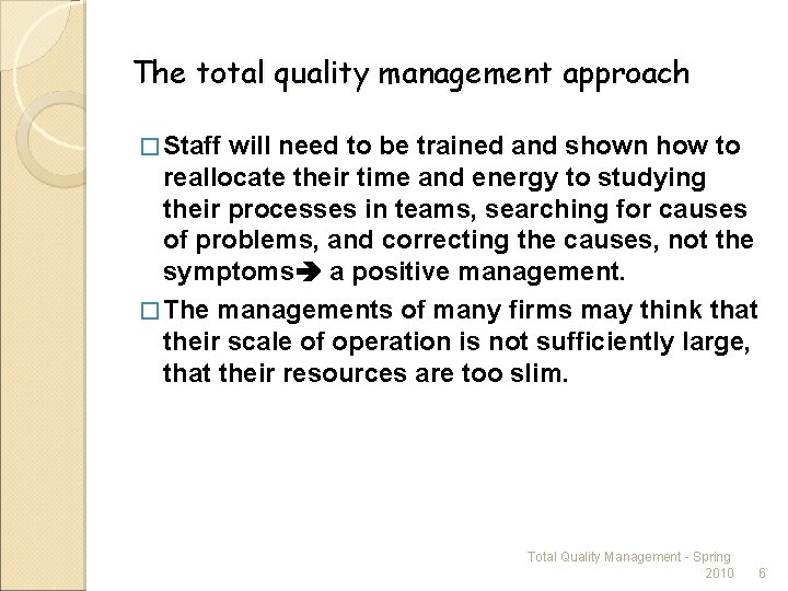 The total quality management approach � Staff will need to be trained and shown