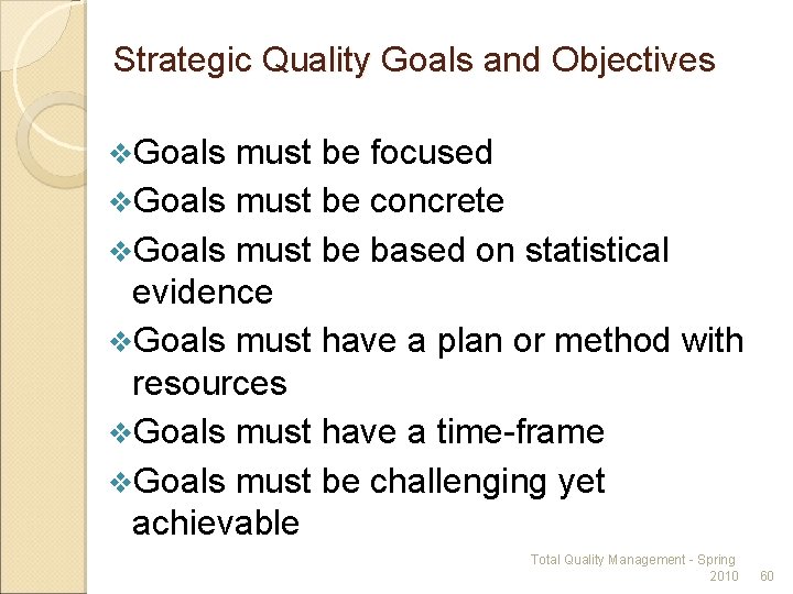 Strategic Quality Goals and Objectives v. Goals must be focused v. Goals must be