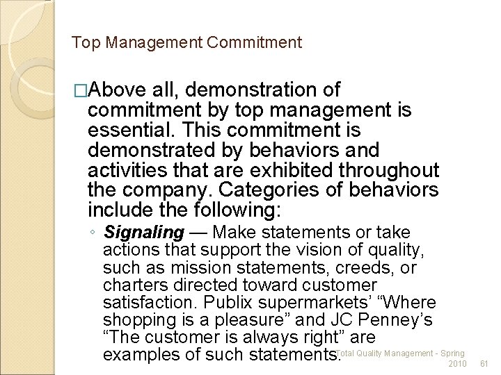 Top Management Commitment �Above all, demonstration of commitment by top management is essential. This