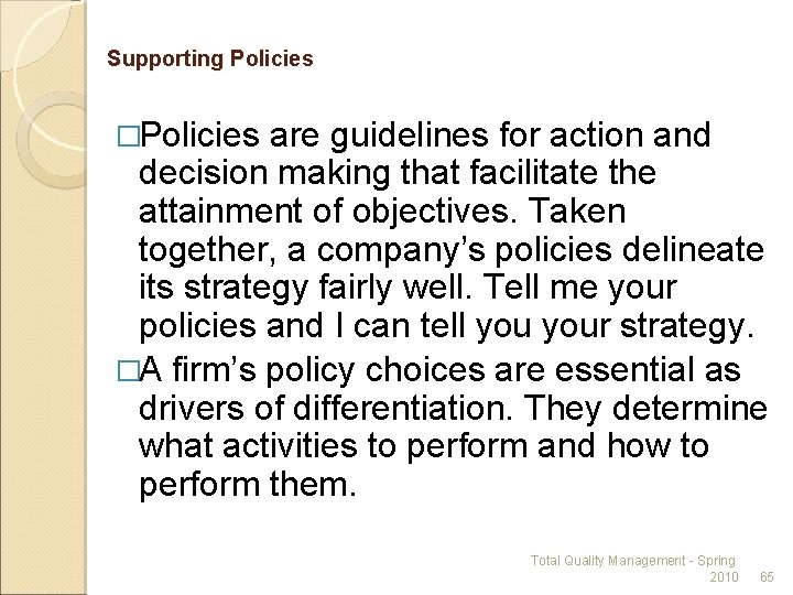 Supporting Policies �Policies are guidelines for action and decision making that facilitate the attainment