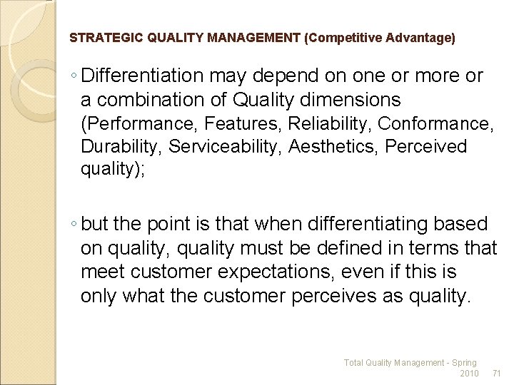 STRATEGIC QUALITY MANAGEMENT (Competitive Advantage) ◦ Differentiation may depend on one or more or