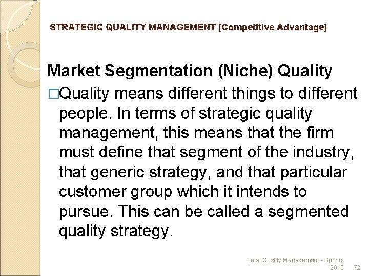 STRATEGIC QUALITY MANAGEMENT (Competitive Advantage) Market Segmentation (Niche) Quality �Quality means different things to