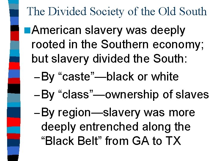 The Divided Society of the Old South n American slavery was deeply rooted in