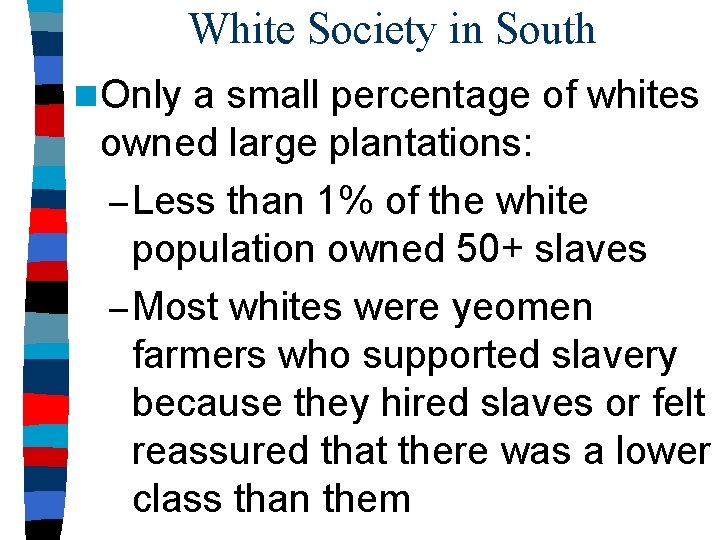 White Society in South n Only a small percentage of whites owned large plantations: