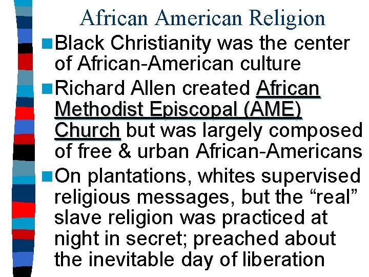 African American Religion n Black Christianity was the center of African-American culture n Richard
