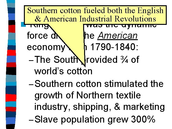 Southern cottonoffueled both the English The Rise “King Cotton” & American Industrial Revolutions n