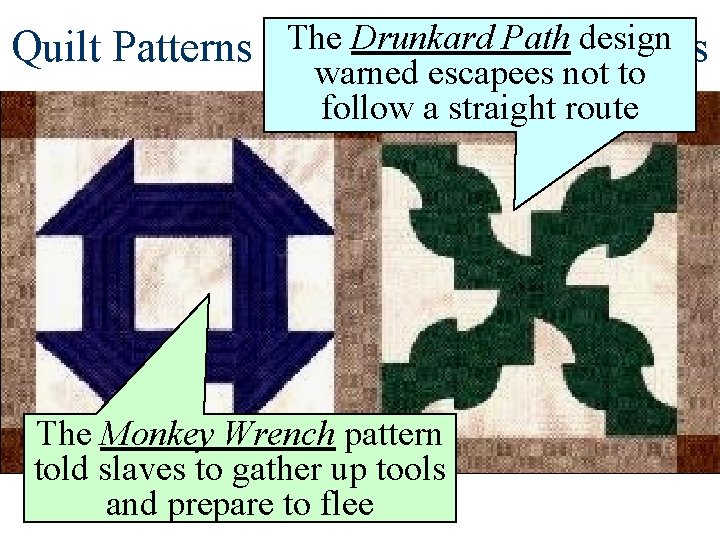 The Drunkard Path design Quilt Patterns Showed Secret Messages warned escapees not to follow
