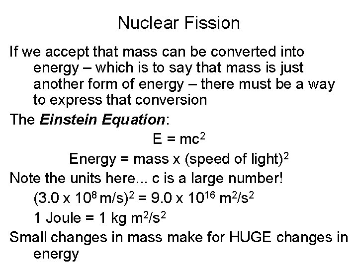 Nuclear Fission If we accept that mass can be converted into energy – which