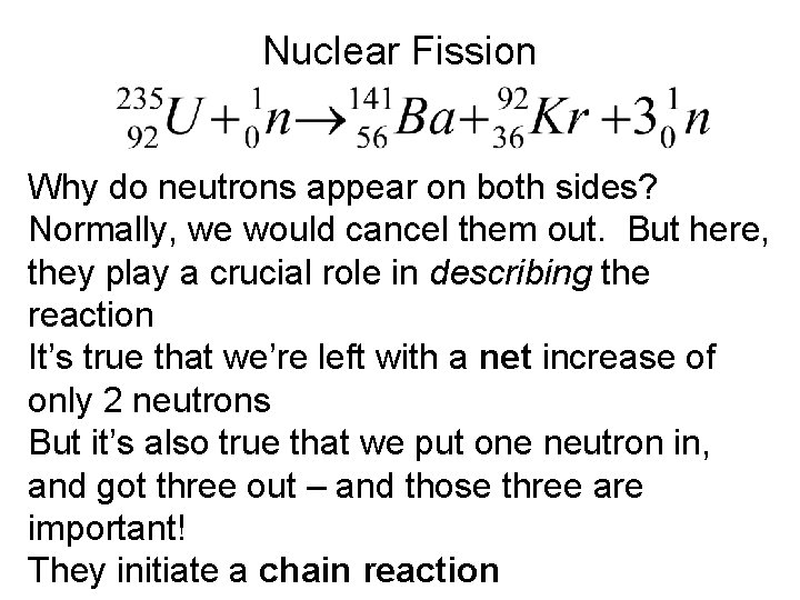 Nuclear Fission Why do neutrons appear on both sides? Normally, we would cancel them