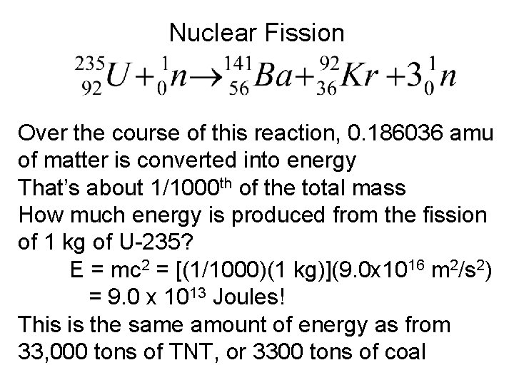 Nuclear Fission Over the course of this reaction, 0. 186036 amu of matter is