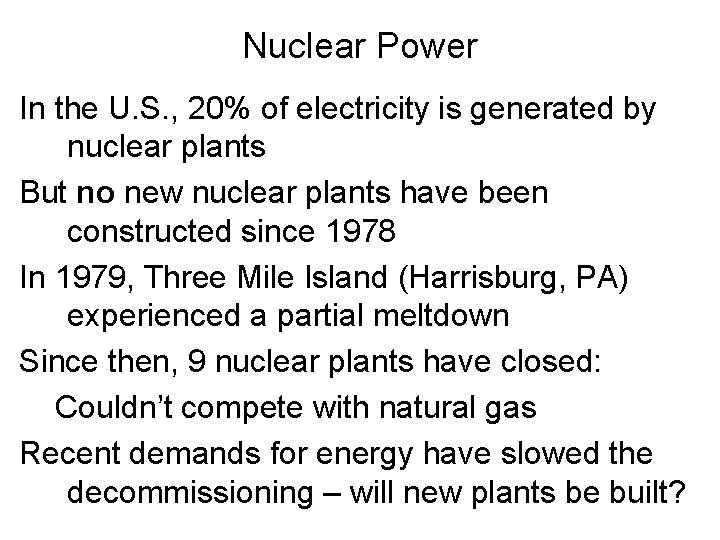 Nuclear Power In the U. S. , 20% of electricity is generated by nuclear