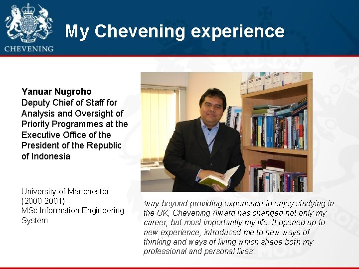 My Chevening experience Yanuar Nugroho Deputy Chief of Staff for Analysis and Oversight of