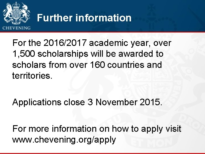 Further information For the 2016/2017 academic year, over 1, 500 scholarships will be awarded