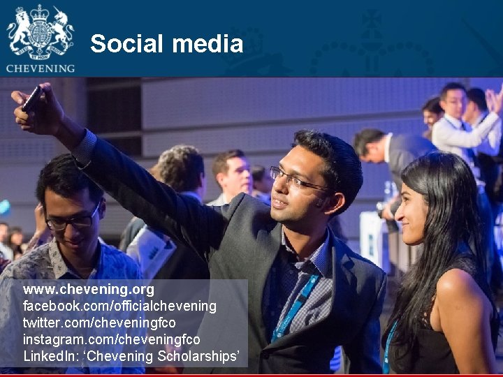Social media www. chevening. org facebook. com/officialchevening twitter. com/cheveningfco instagram. com/cheveningfco Linked. In: ‘Chevening