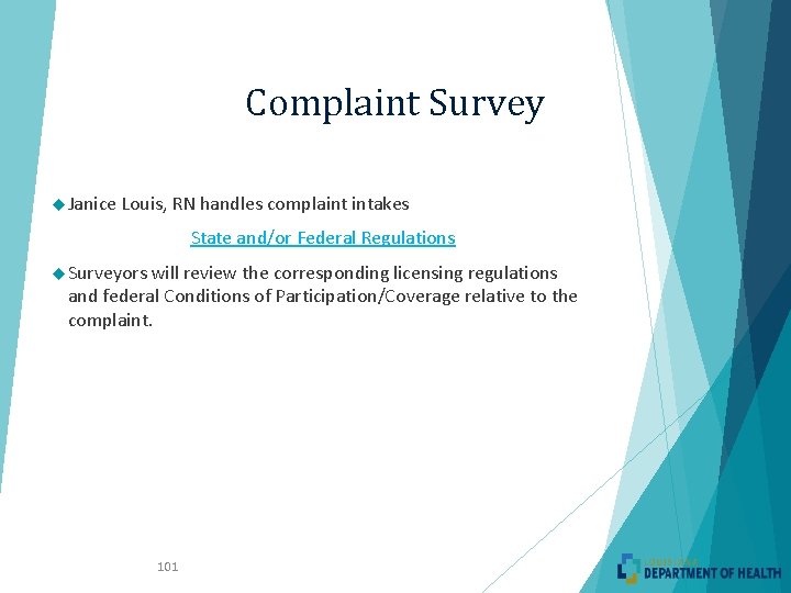 Complaint Survey Janice Louis, RN handles complaint intakes State and/or Federal Regulations Surveyors will Complaint Survey Janice Louis, RN handles complaint intakes State and/or Federal Regulations Surveyors will