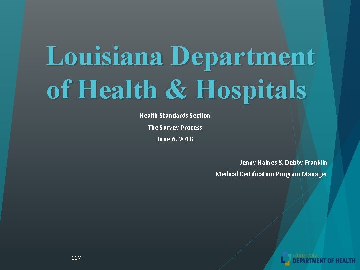 Louisiana Department of Health & Hospitals Health Standards Section The Survey Process June 6,