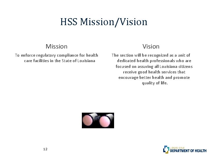 HSS Mission/Vision Mission To enforce regulatory compliance for health care facilities in the State