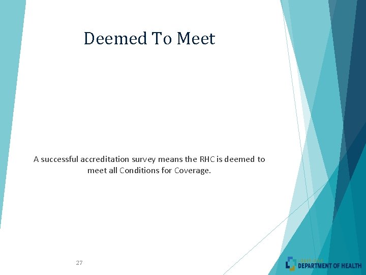 Deemed To Meet A successful accreditation survey means the RHC is deemed to meet