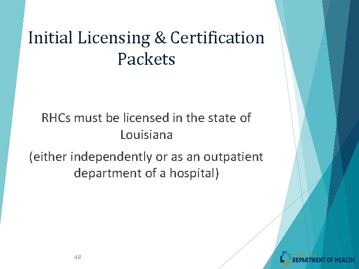 Initial Licensing & Certification Packets RHCs must be licensed in the state of Louisiana