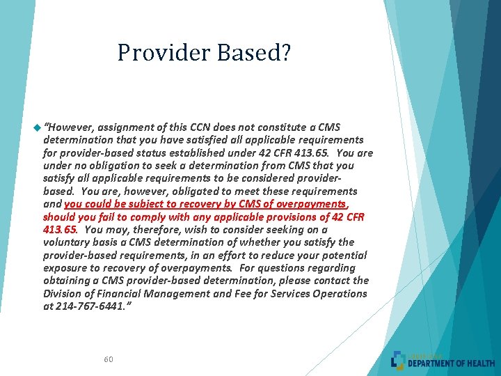 Provider Based? “However, assignment of this CCN does not constitute a CMS determination that