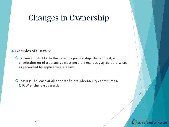 Changes in Ownership Examples of CHOWS: Partnership & LLCs: In the case of a