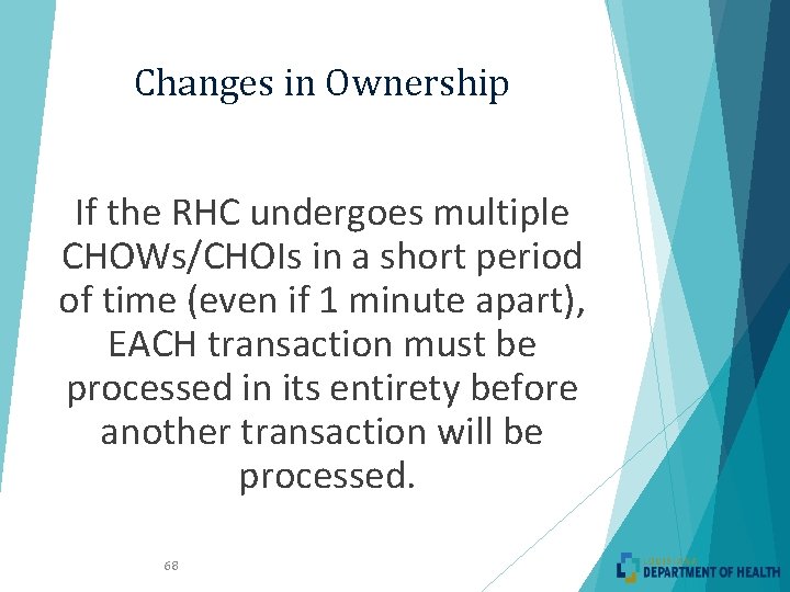 Changes in Ownership If the RHC undergoes multiple CHOWs/CHOIs in a short period of Changes in Ownership If the RHC undergoes multiple CHOWs/CHOIs in a short period of