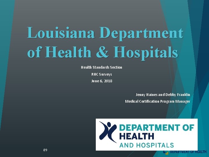 Louisiana Department of Health & Hospitals Health Standards Section RHC Surveys June 6, 2018 Louisiana Department of Health & Hospitals Health Standards Section RHC Surveys June 6, 2018