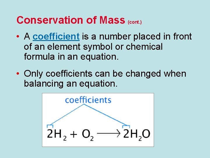 Conservation of Mass (cont. ) • A coefficient is a number placed in front