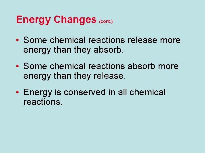 Energy Changes (cont. ) • Some chemical reactions release more energy than they absorb.