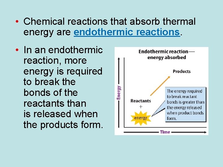  • Chemical reactions that absorb thermal energy are endothermic reactions. • In an