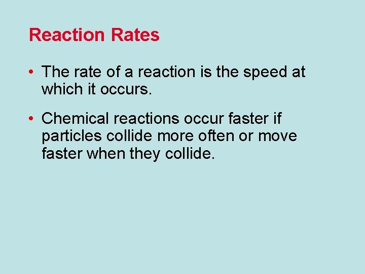 Reaction Rates • The rate of a reaction is the speed at which it