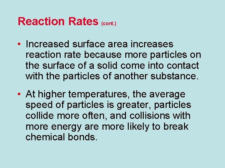 Reaction Rates (cont. ) • Increased surface area increases reaction rate because more particles