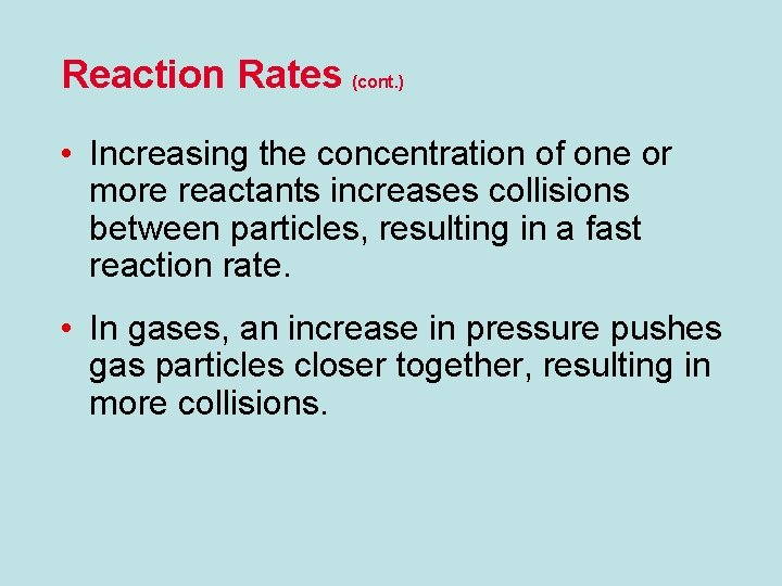 Reaction Rates (cont. ) • Increasing the concentration of one or more reactants increases